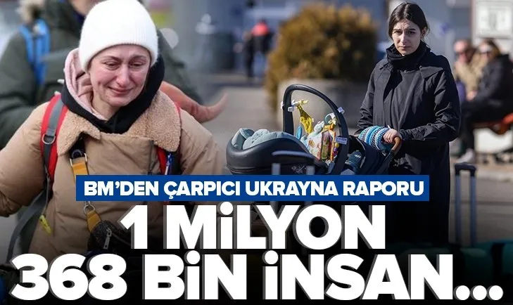 BM’den çarpıcı Ukrayna raporu: 1 milyon 368 bin mülteci komşu ülkelere geçti
