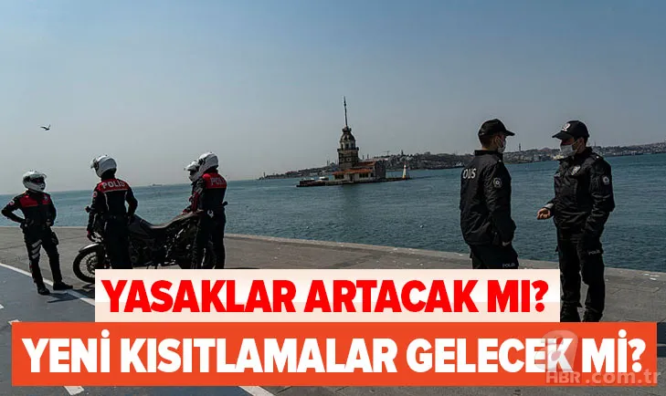 SON DAKİKA! Yasaklar artacak mı? Yeni kısıtlamalar gelecek mi? Sokağa çıkma yasağı hangi günler olacak? 1