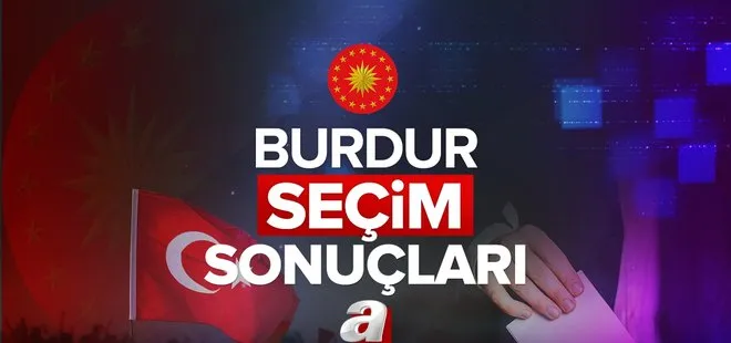 BURDUR 2.TUR SEÇİM SONUÇLARI! 28 Mayıs 2023 Cumhurbaşkanlığı seçim sonuçları açıklandı mı, kim kazandı? Başkan Erdoğan ve Kemal Kılıçdaroğlu oy oranları!.