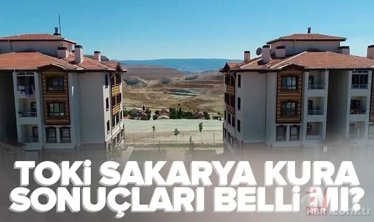 SAKARYA TOKİ KURA SONUÇ SORGULAMA EKRANI | TOKİ Sakarya MERKEZ 1.760 konut kura çekimi İSİM LİSTESİ! 1