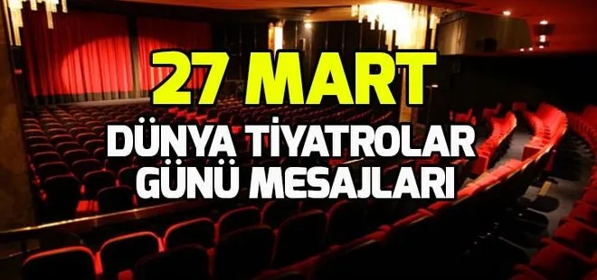27 Mart Dünya Tiyatrolar Günü nasıl ortaya çıkmıştır? En güzel Dünya Tiyatrolar Günü mesajları ve şiirleri