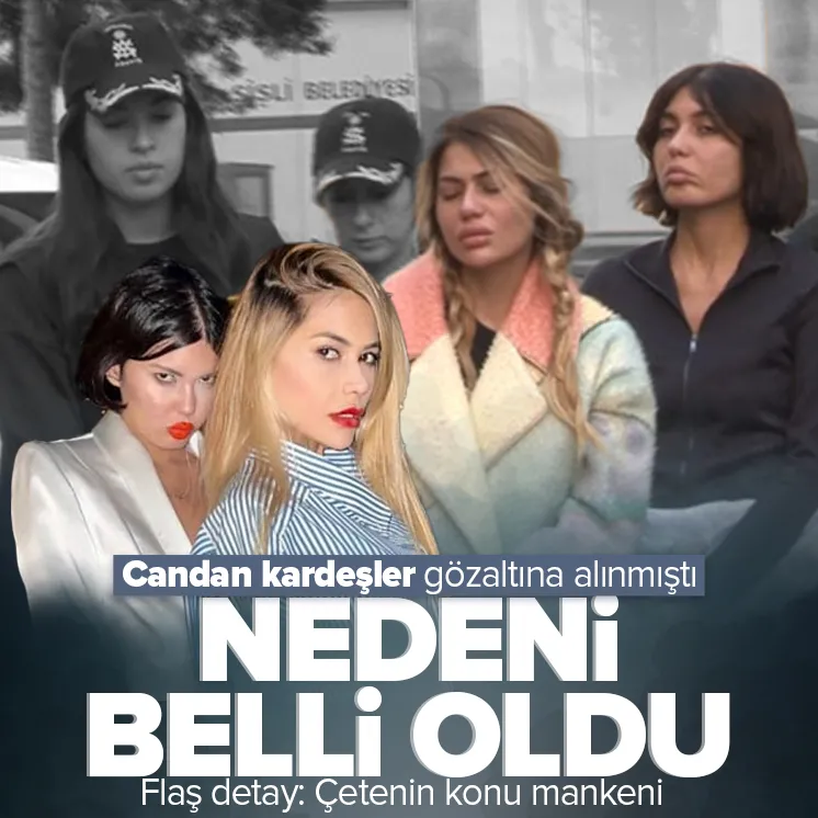 İşte Candan kardeşlerin gözaltına alınma nedeni