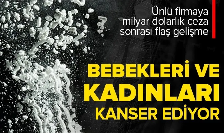 Bebekleri kanser ediyor! Kadınlarda yumurtalık kanserine neden oluyor! Ünlü firmaya milyar dolarlık ceza sonrası flaş gelişme