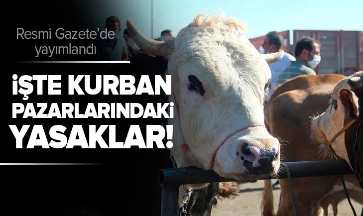 Resmi Gazete’de yayımlandı! İşte kurban pazarlarındaki yasaklar