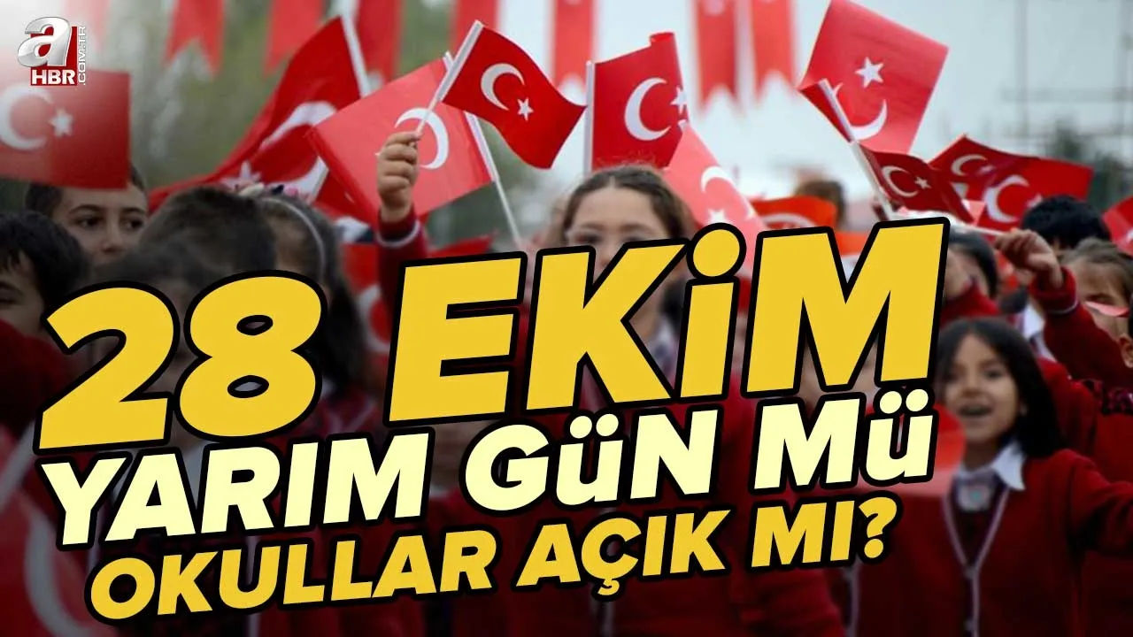28 Ekim 2022 yarım gün mü olacak? 28-29 Ekim banka ve kargolar açık olacak mı? 28 Ekim Cuma günü okullar tatil mi?