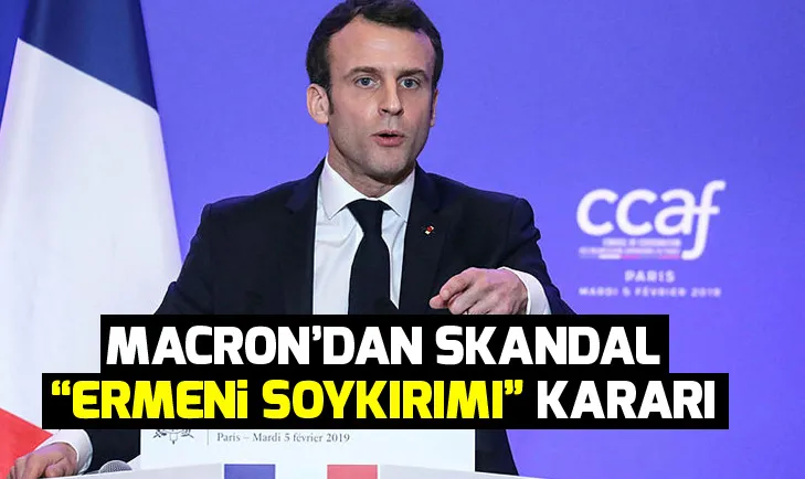 Macron’dan skandal Ermeni soykırımı kararı
