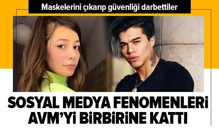 Sosyal medya fenomenleri Meriç İzgi, Duygu Aycan ve Oğuz Bay AVM’yi birbirine kattı! Maskelerini çıkartıp, güvenliği darp ettiler