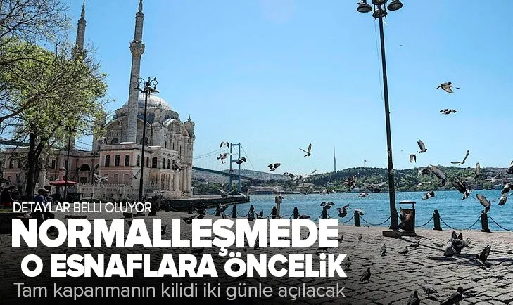 Normalleşmede öncelik hangi işletmelerin olacak? Tam kapanmanın kilidi iki günle açılacak