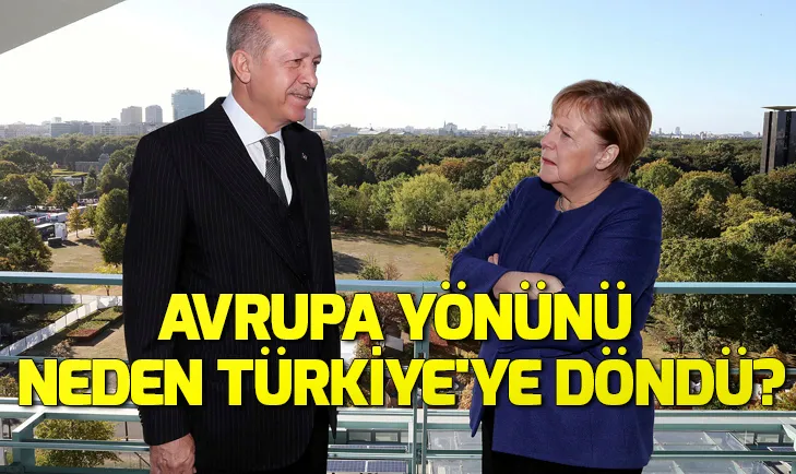 Avrupa yönünü neden Türkiyeye döndü?