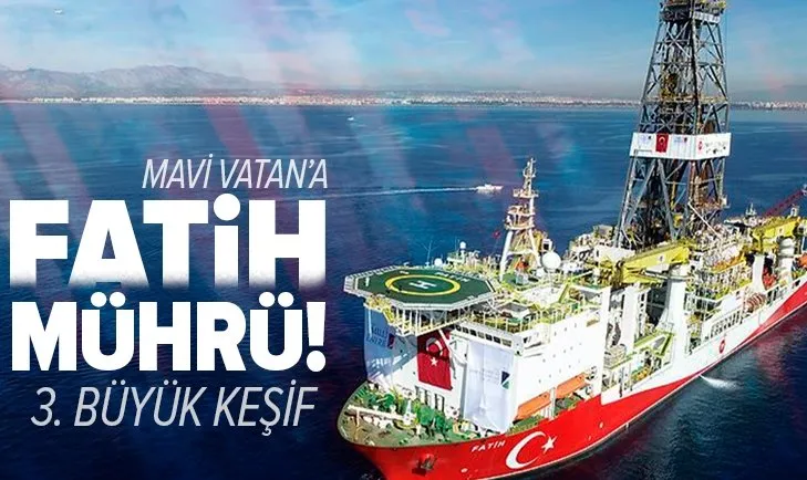 Mavi Vatan’a ’Fatih’ mührü! 3. büyük müjde