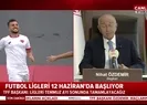 Ligler ne zaman başlayacak?