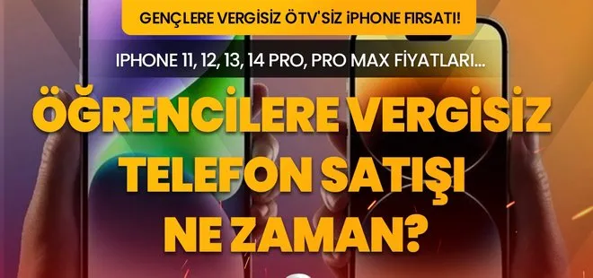 Öğrenciye vergisiz telefon satışı, indirimi ne zaman başlayacak 2023? Şartları, yaş sınırı... Vergisiz iphone 11, 12, 13, 14 Pro, Pro Max fiyatları!