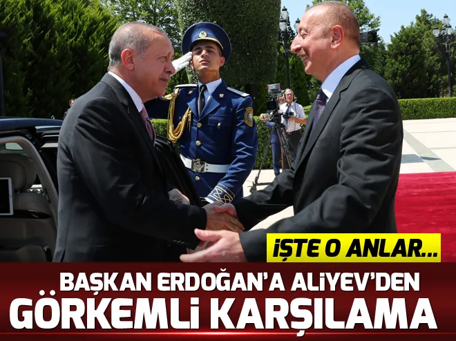 Başkan Erdoğan Aliyev tarafından resmi törenle karşılandı