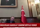 Başkomutan harekat emrini böyle verdi