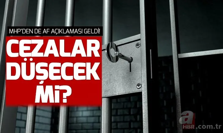 Son dakika af yasası ne zaman görüşülecek? Genel af çıkacak mı? Ceza infaz yasası nasıl olacak?