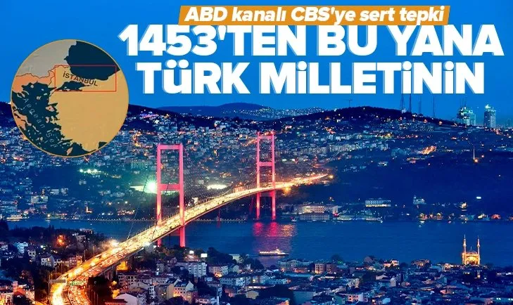 Türkiye’den ABD kanalı CBS News’e sert tepki! İstanbul’u Yunan toprağı gibi göstermişlerdi