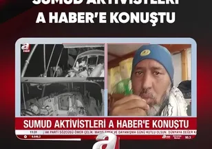 SUMUD AKTİVİSTLERİ A HABER'E KONUŞTU