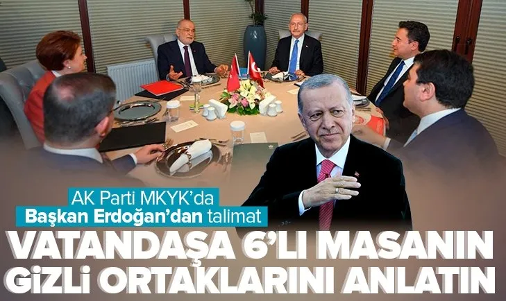 Başkan Recep Tayyip Erdoğan’dan talimat: Vatandaşa altılı masanın gizli ortaklarını anlatın