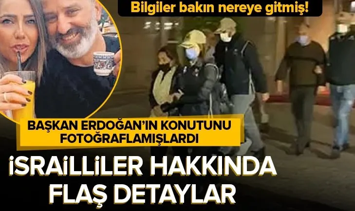 Başkan Erdoğan’ın konutunu fotoğraflayan İsrailliler ile ilgili flaş ayrıntı
