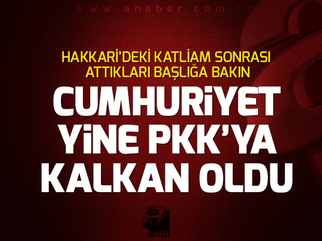 Cumhuriyet gazetesinden büyük skandal