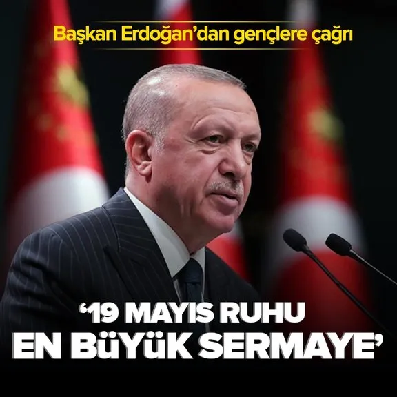 Başkan Erdoğan’dan 19 Mayıs Atatürk’ü Anma, Gençlik ve Spor Bayramı mesajı