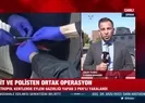 MİT ve polisten ortak operasyon