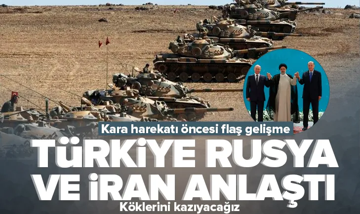 Türkiye, Rusya ve İran anlaştı