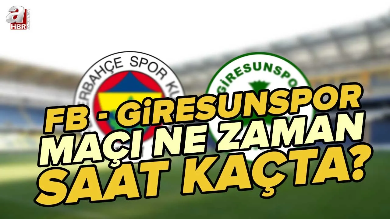 2022 FB - Giresunspor maçı hangi kanalda? Fenerbahçe Giresunspor maçı ne zaman, saat kaçta?