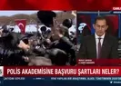 Polis akademisine başvurular nasıl yapılır?