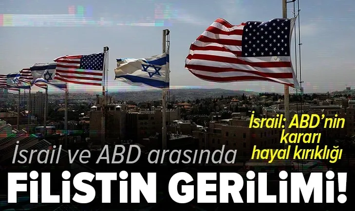 İsrail ve ABD arasında Filistin gerilimi!