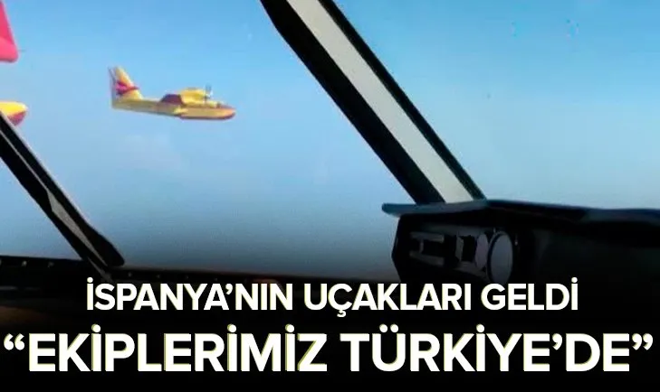 İspanya’nın yangın söndürme uçakları geldi: Ekiplerimiz Türkiye’de