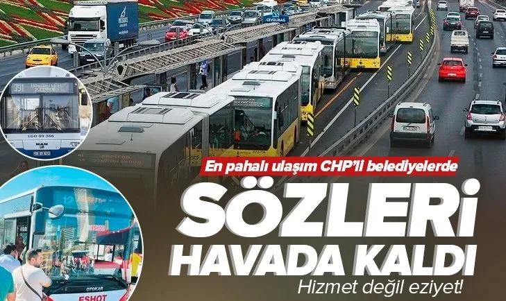 En pahalı ulaşım CHP’li belediyelerde