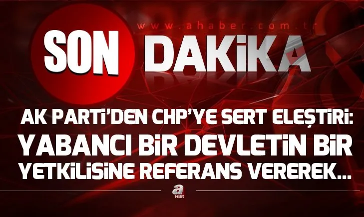 AK Partiden CHPye sert eleştiri