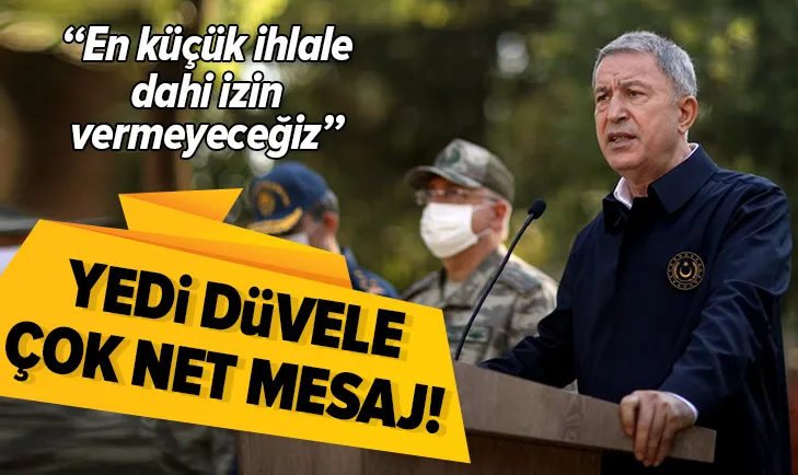 Milli Savunma Bakanı Akar'dan net mesaj: En küçük ihlale dahi izin vermeyeceğiz
