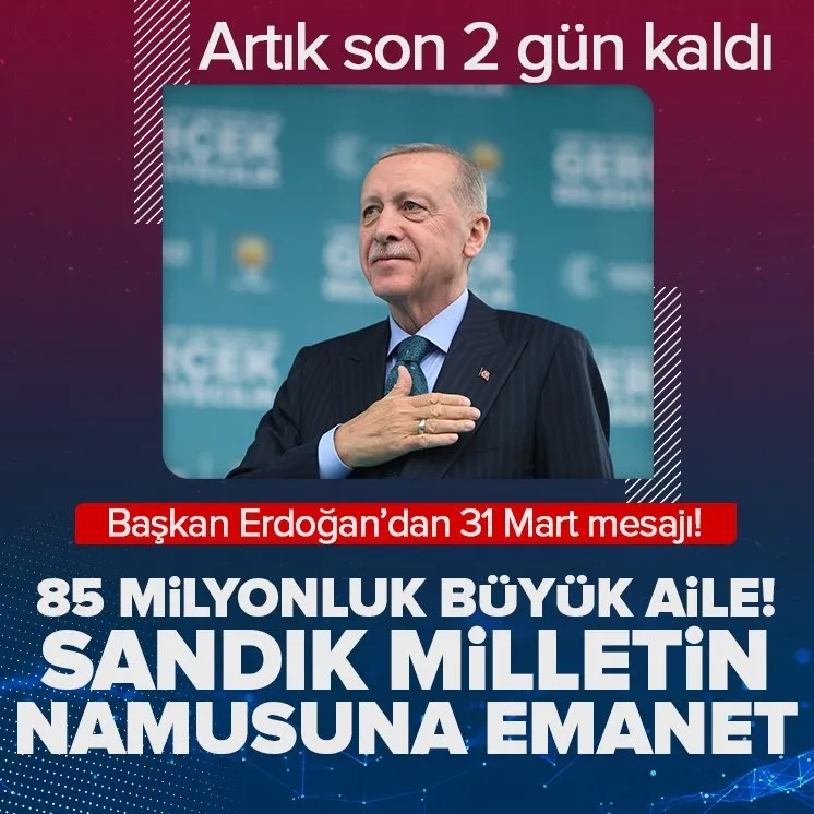 Başkan Erdoğan’dan 31 Mart mesaj!