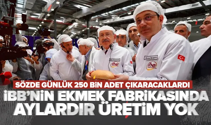 İBB’nin Halk Ekmek fabrikasında aylardır ekmek üretilmiyor