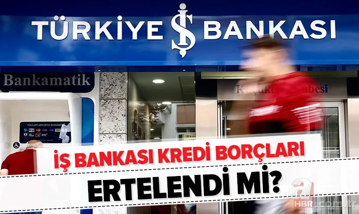 Son dakika: İş Bankası kredi borcu ertelendi mi? İş Bankası kredi kartı ve kredi borçları ertelendi mi? 1