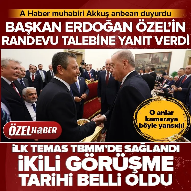 Başkan Erdoğan Özgür Özel ile TBMM’de görüştü