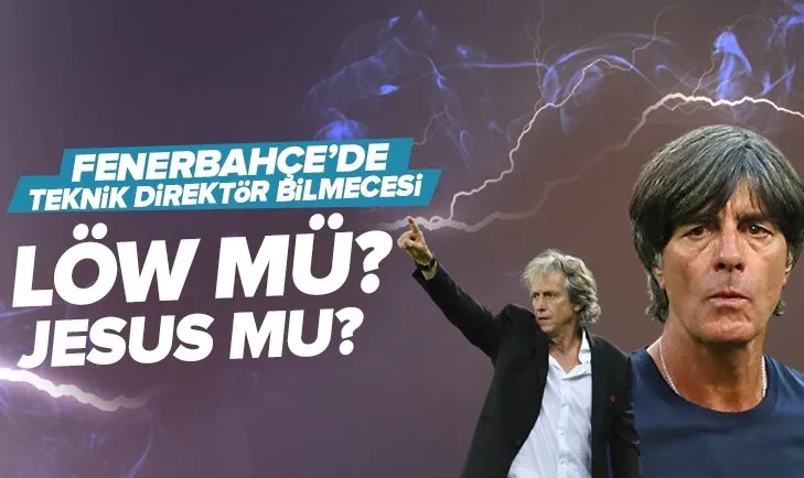 Fenerbahçe’de teknik direktör bilmecesi! Joachim Löw mü? Jorge Jesus mu?