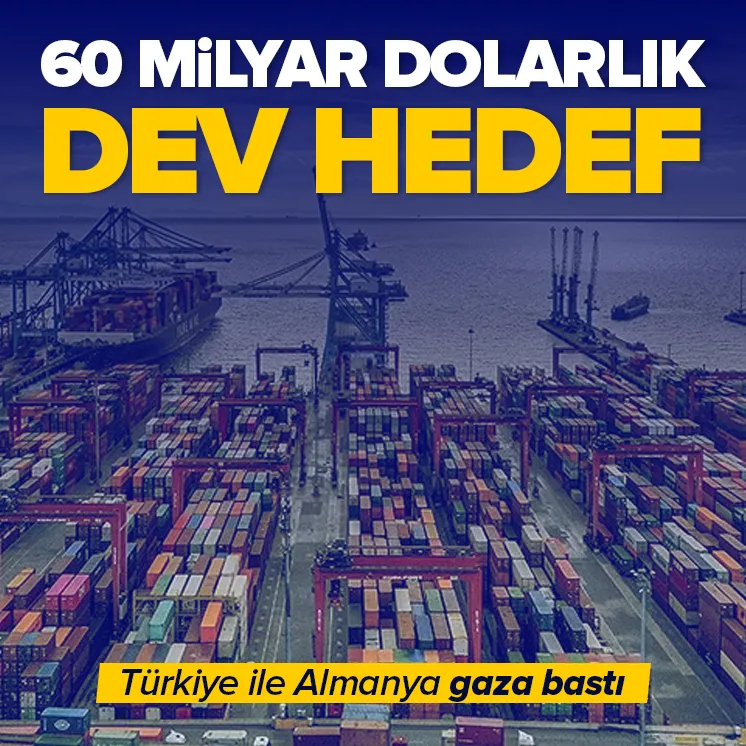 Türkiye ile Almanya arasında dev hedef