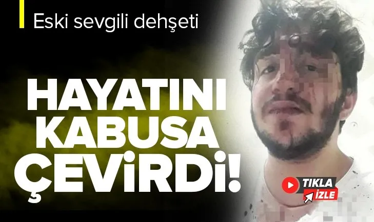 Ayrıldığı takıntılı kız arkadaşı hayatını kararttı