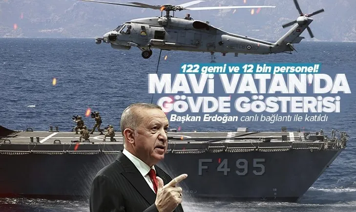 Son dakika: Mavi Vatan’da dev tatbikat: 122 gemi ve 12 bin personel! Başkan Erdoğan’dan önemli açıklamalar