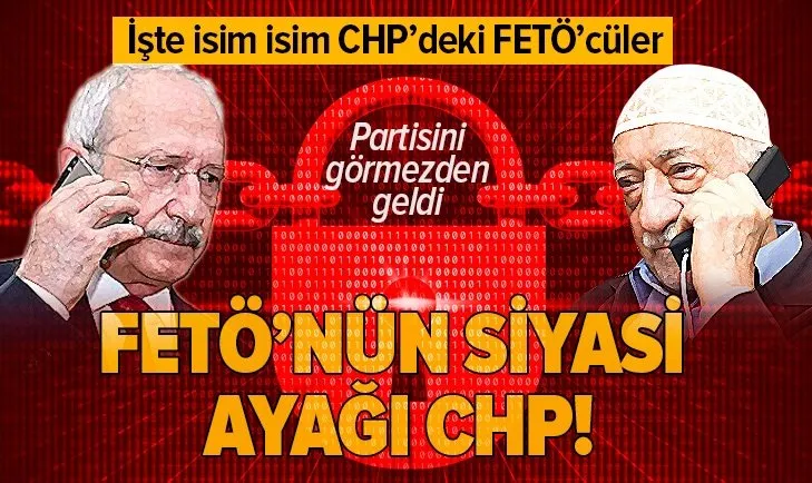 FETÖ'nün siyasi ayağı CHP! İşte CHP'deki FETÖ'cü isimler