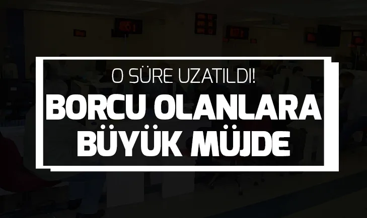Kamuya ait borçların son ödeme tarihi uzatıldı