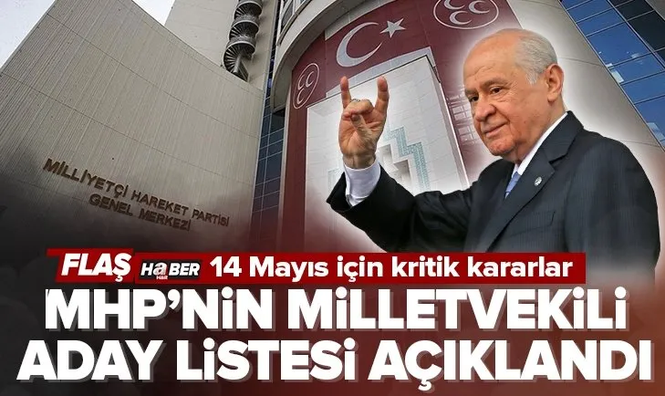 SON DAKİKA: MHP’nin milletvekili aday listesi belli oldu