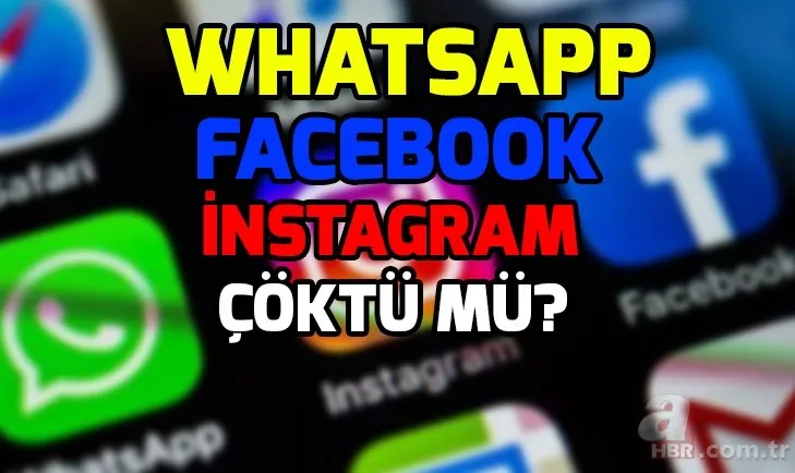 Whatsapp, İnstagram, Facebook çöktü mü? Whatsapp, İnstagram, Facebook erişim sorunu düzeldi mi?