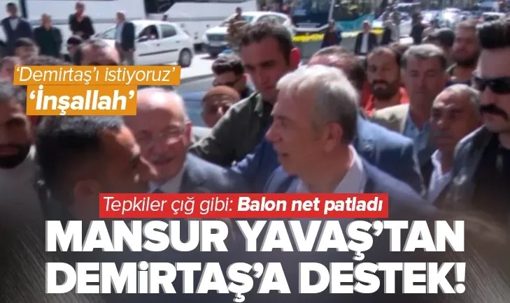 CHP’li Ankara Büyükşehir Belediye Başkanı Mansur Yavaş’tan Van’da Selahattin Demirtaş’a destek!