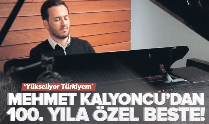 Mehmet Kalyoncu’dan 100. yıl bestesi
