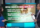 Ortak sınavlar nasıl yapılacak?