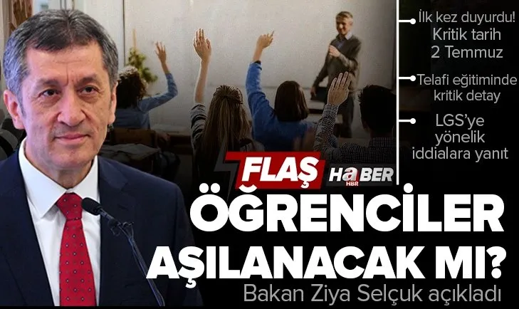 Milli Eğitim Bakanı Ziya Selçuk'tan gündeme ilişkin son dakika açıklamaları! Öğrenciler aşılanacak mı?
